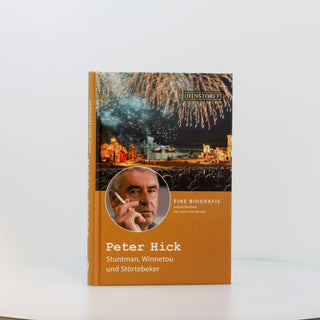 Peter Hick Stuntman, Winnetou und Störtebeker. Eine Biografie